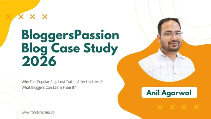 BloggersPassion Blog Case Study 2026 BloggersPassion Case Study: traffic drop analysis & SEO lessons