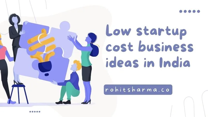 Low startup cost business ideas in India