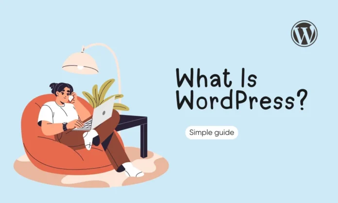What Is WordPress simple guide What Is WordPress simple guide